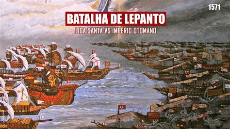 A Batalha de Lepanto; O Triunfo da Liga Santa Contra o Império Otomano e o Legado de Ottone Marcello